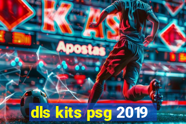 dls kits psg 2019